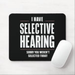 Mousepad Audição seletiva Desculpe Engraçado Dizer Humoroso<br><div class="desc">Audição seletiva Desculpe Engraçado Dizer Humoroso</div>