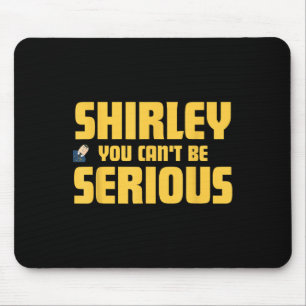Mousepad Avião! Filme, Shirley, Você Não Pode Ser Sério, Sh