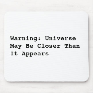 Mousepad Aviso: O universo pode ser mais próximo do que