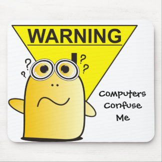 Mousepad Aviso: Os computadores confundem-me!