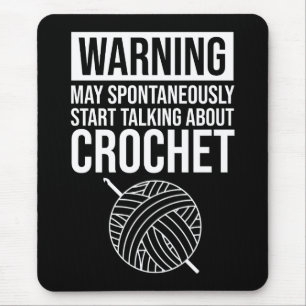 Mousepad Aviso - Pode Começar a Falar Sobre Crochê