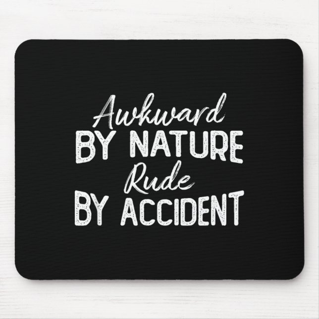 Mousepad Awkward By Nature Rude By Accident Funny Sarcastic (Frente)