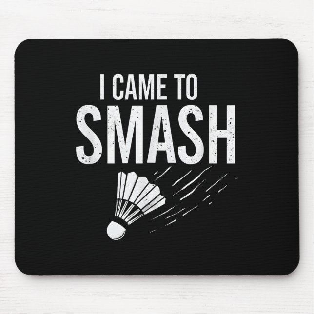 Mousepad Badminton, Eu Vim Esmagar O Chalé (Frente)