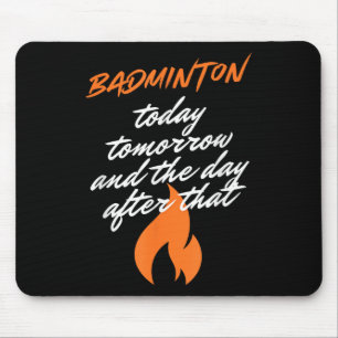 Mousepad Badminton Hoje Amanhã Dia Depois Raquete Volante
