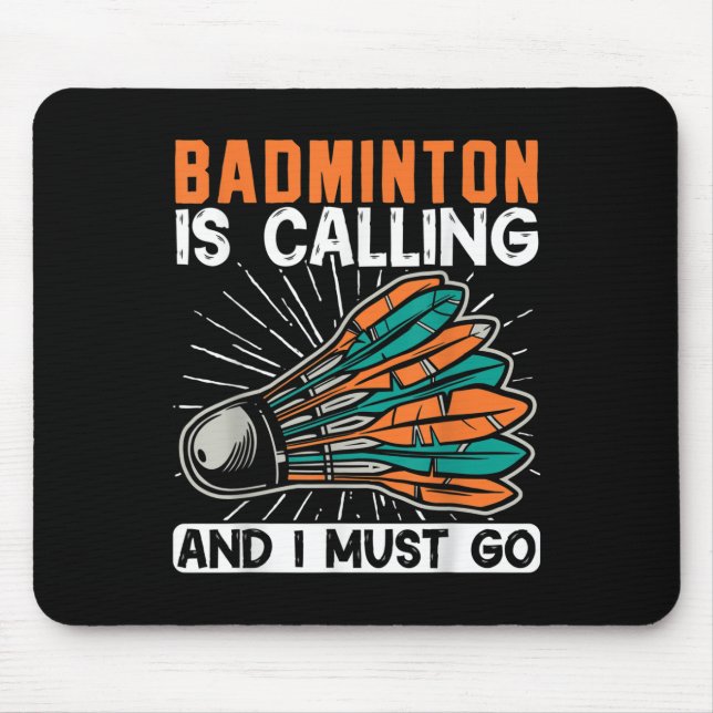 Mousepad Badminton Is Calling And I Must Go Shuttle  (Frente)