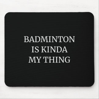 Mousepad Badminton Ranking Its Kinda My Thing 