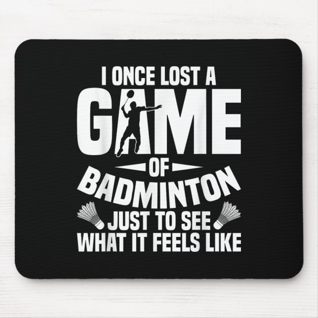 Mousepad Badminton Shuttle Uma Vez Perdeu O Jogador De Tart (Frente)