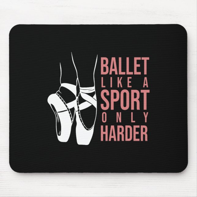 Mousepad Balé Como Um Esporte Apenas Mais Difícil En Pointe (Frente)