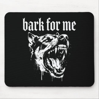 Mousepad Bark for me funny dog meme