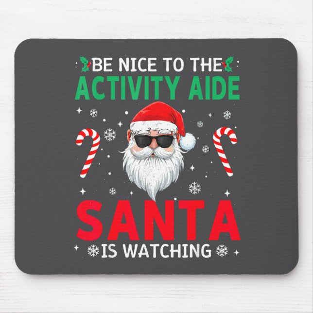 Mousepad Be Nice To The Activity Aide Santa Is Watching Chr (Frente)