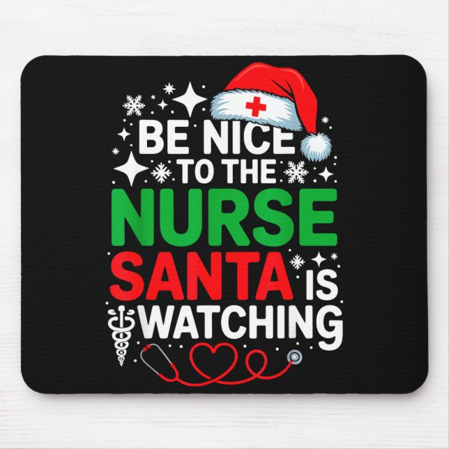 Mousepad Be Nice To The Nurse Santa Is Watching Funny Nurse (Frente)