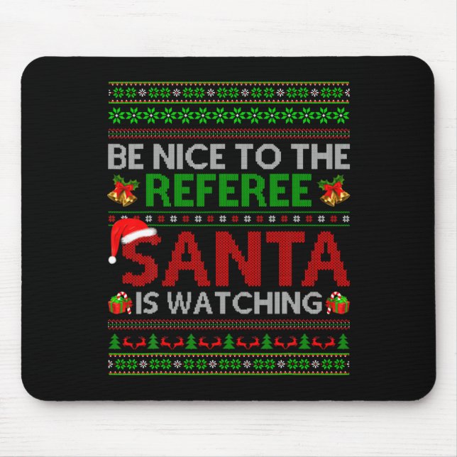 Mousepad Be Nice To The Referee Santa Is Watching Ugly Chri (Frente)