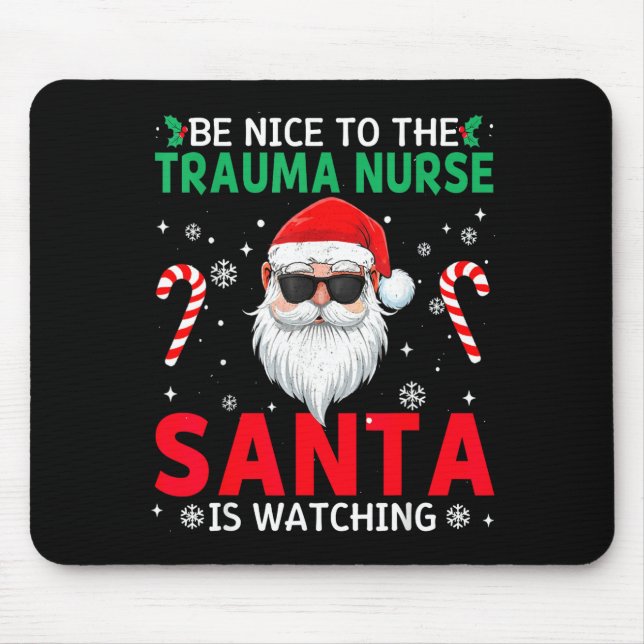 Mousepad Be Nice To The Trauma Nurse Santa Is Watching Chri (Frente)