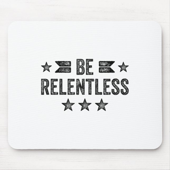 Mousepad Be Relentless Insrational Motivational Never Giver (Frente)