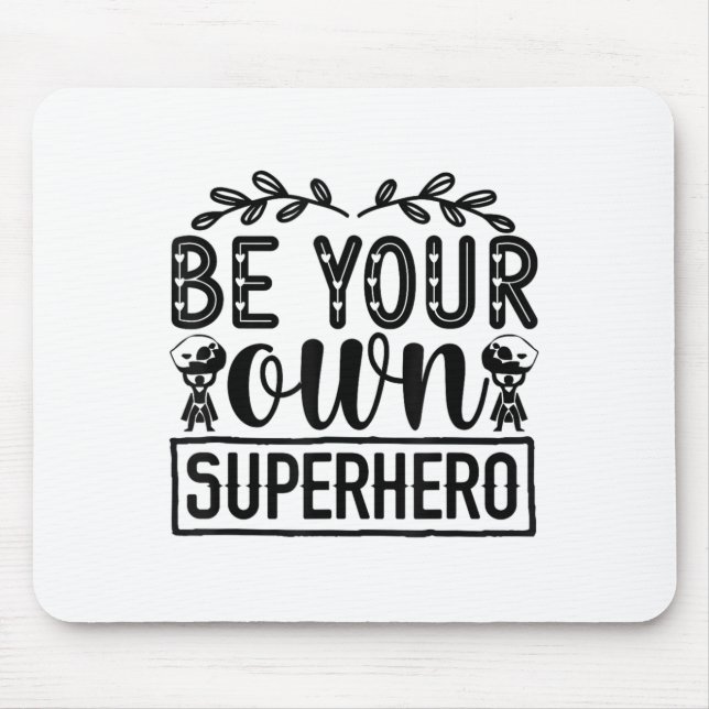 Mousepad Be Your Own Superhero Motivational  (Frente)