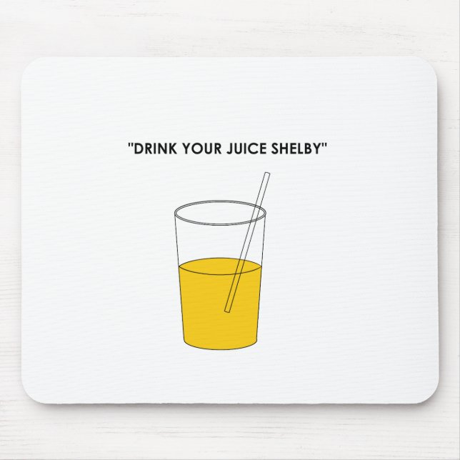 Mousepad Beba seu suco Shelby (Frente)