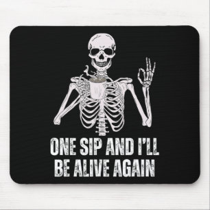 Mousepad Bebendo Esqueleto Um Sip E eu estarei vivo novamen