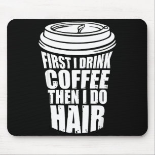 Mousepad Bebida Engraçada Café Então Cabelo Cabeleireiro