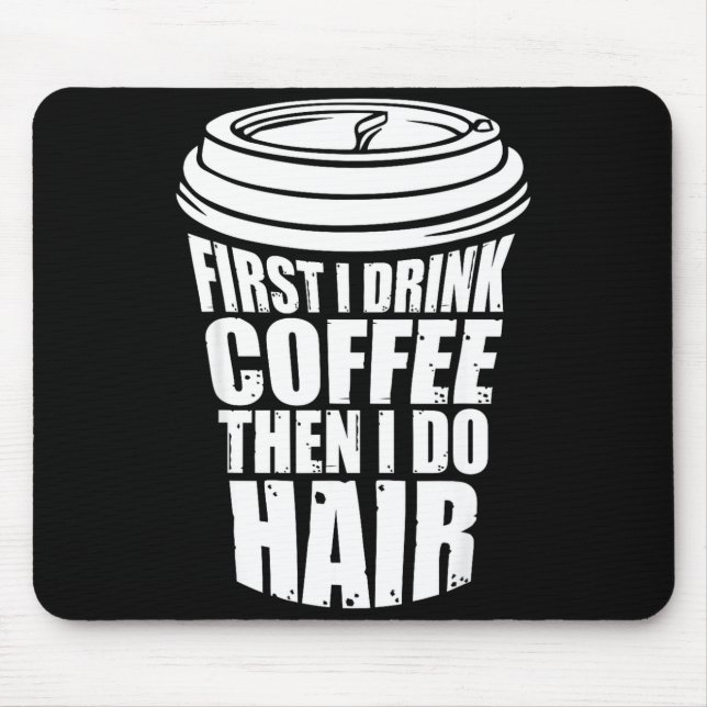 Mousepad Bebida Engraçada Café Então Cabelo Cabeleireiro (Frente)