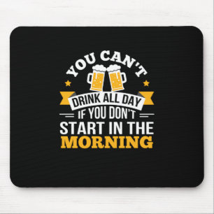 Mousepad Beer Bebendo O Dia Todo Não Comece Aniversário De