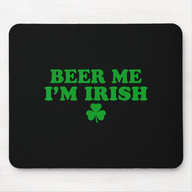 Mousepad Beer Me I'm Irish Shamrock, Funny St Patricks Day  (Frente)