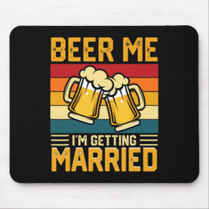 Mousepad Beer Me, vou me casar com o Solteiro de noiva do n