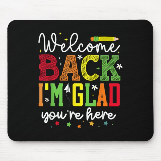 Mousepad Bem-vindo De Volta Estou Feliz Que Você Está Aqui  (Frente)