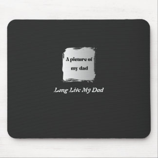 Mousepad  Best Father’s Day Gift, Long Live My Dad T-Shirt
