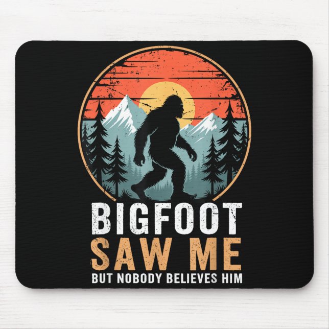 Mousepad Bigfoot Saw Me But Nobody Believes Him Humor Funny (Frente)