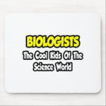 Mousepad Biólogos... Legal Kids of Science World<br><div class="desc">Ser biólogo é uma ocupação maravilhosa. Partilhe o seu amor pela biologia com os seus colegas,  amigos e familiares. Essas camisas e roupa fazem presentes de excelente para o seu biólogo favorito.</div>