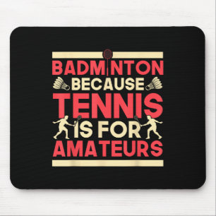 Mousepad Birdie Shuttle Badminton Porque Tênis É Para Ama
