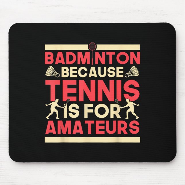 Mousepad Birdie Shuttle Badminton Porque Tênis É Para Ama (Frente)