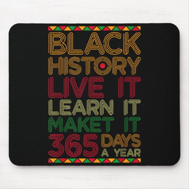 Mousepad Black History Live Learn Make It 365 Days A Year C (Frente)
