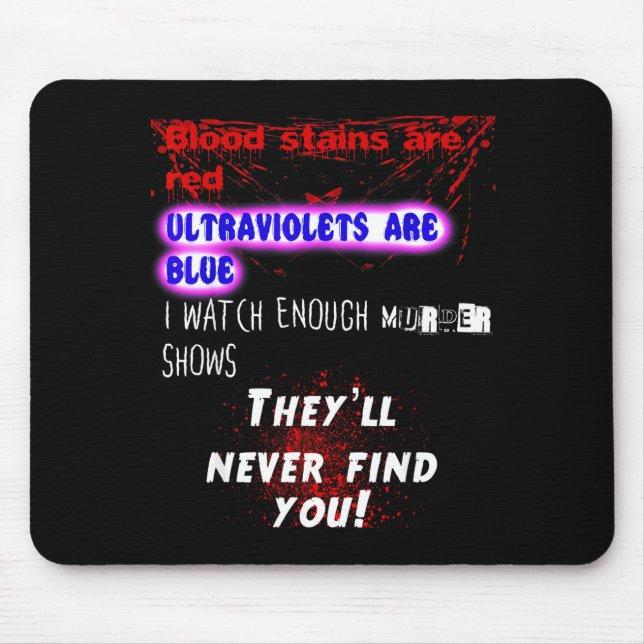 Mousepad Blood Stains Are Red Ultraviolets Blue Theyll Neve (Frente)
