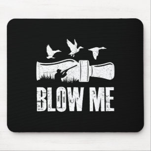 Mousepad Blow Me Duck Chame Waterfowter Hunter Engraçado Du