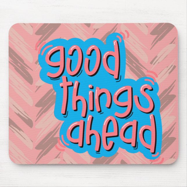 Mousepad boas coisas pela frente (Frente)