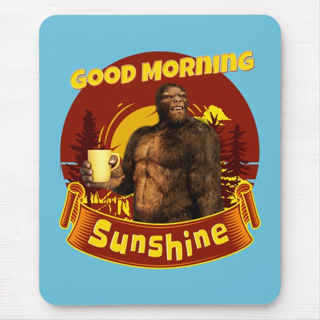 Mousepad Bom Dia Sunshine Bigfoot Café Humor Arte (Frente)