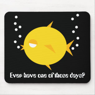 Mousepad Borbulha o BlowFish_One daqueles dias