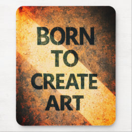 Mousepad Born to Create Art Motivational Quote Textured Wal