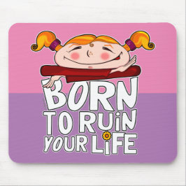 Mousepad Born to ruin your life