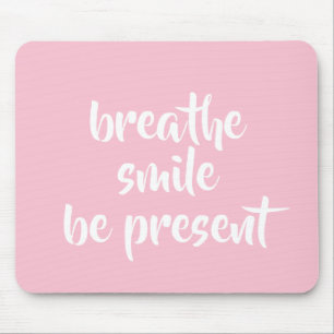 Mousepad Breathe Smile Be Present Pink Afirmation Cote