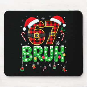 Mousepad Bruh 67 Seis Sete 6 7 Meme Natal Divertido Rapaz R