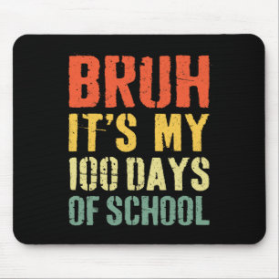Mousepad Bruh É Meu 100 Dias De Escola 100º Dia De Escola