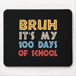 Mousepad Bruh É Meu 100 Dias De Escola 100º Dia De Escola
