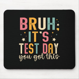Mousepad Bruh É O Dia De Teste Que Você Tem Este Professor 
