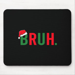 Mousepad Bruh Engraçado Costume de Natal Homens Adolescente