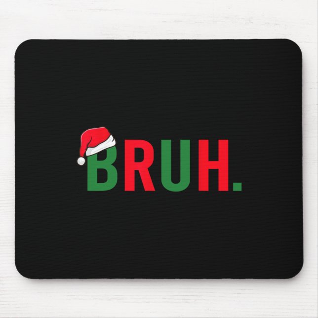 Mousepad Bruh Engraçado Costume de Natal Homens Adolescente (Frente)