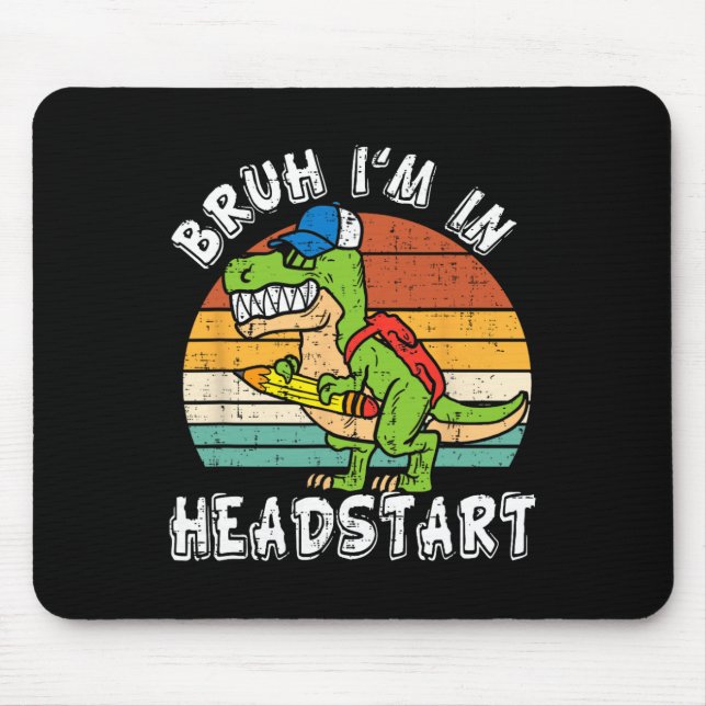 Mousepad Bruh eu estou no Headstart Dinosaur Ck To School H (Frente)