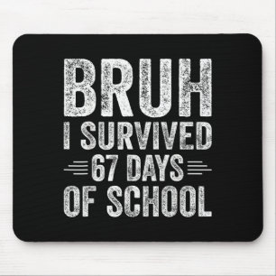 Mousepad Bruh eu sobrevivi 67 dias de professores da escola