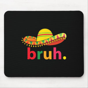 Mousepad Bruh Funny Cinco De Mayo Mexicano Fiesta